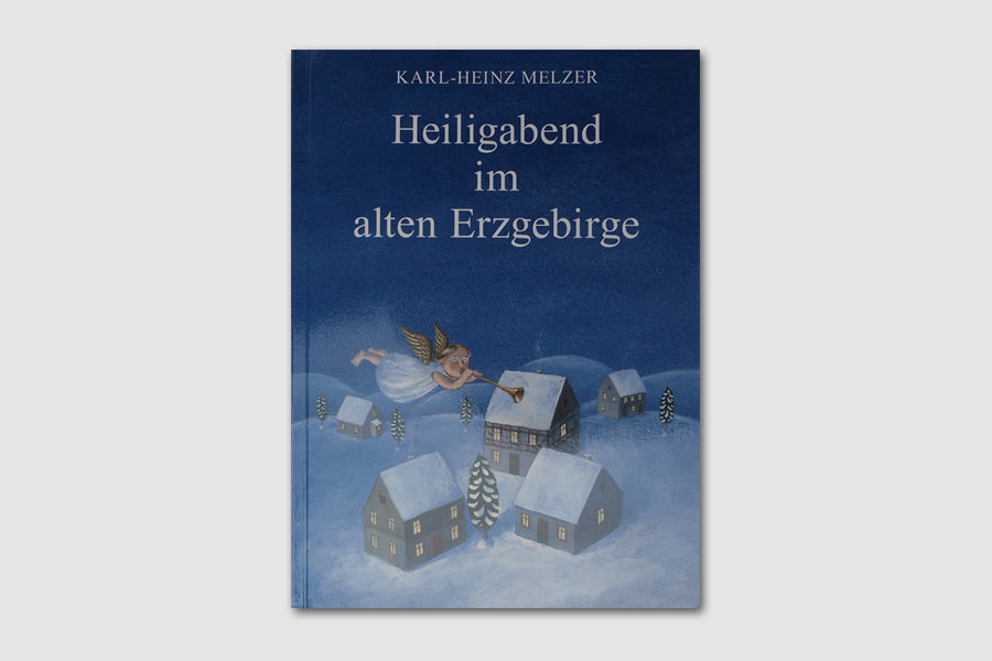 Karl-Heinz Melzer, Heiligabend im alten Erzgebirge