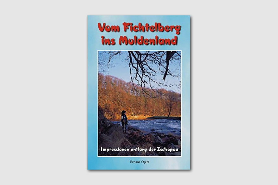 Vom Fichtelberg ins Muldenland - Impressionen entlang der Zschopau, Bildband