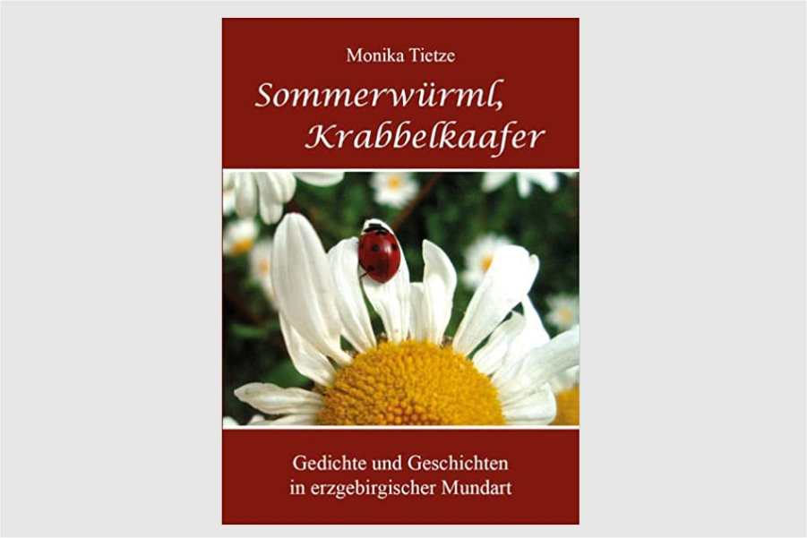 Monika Tietze, Sommerwürml Krabbelkaafer - Gedichte und Geschichten in erzgebirgischer Mundart